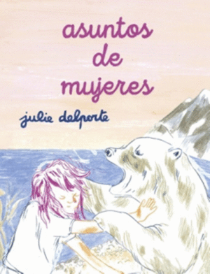 ASUNTOS DE MUJERES / JULIE DELPORTE