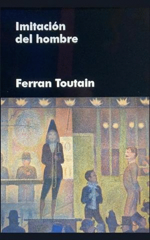 IMITACIÓN DEL HOMBRE / TOUTAIN, FERRAN