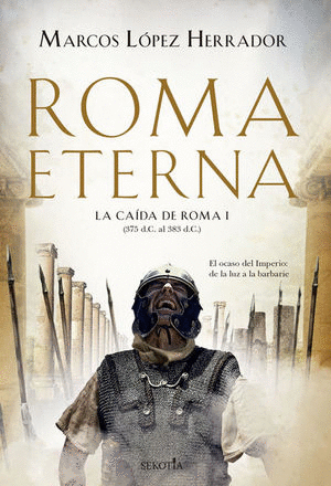 ROMA ETERNA. LA CAIDA DE ROMA I