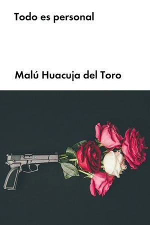TODO ES PERSONAL / MALU HUACUJA DEL TORO