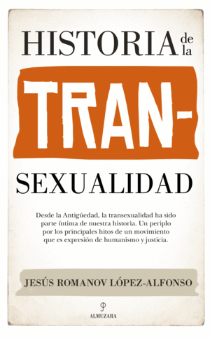HISTORIA DE LA TRANSEXUALIDAD / JESUS ROMANOV LOPEZ-ALFONSO