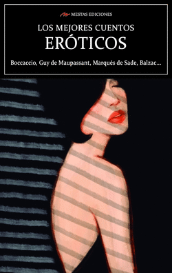 MEJORES CUENTOS EROTICOS, LOS / BOCCACCIO, GUY DE MAUPASSANT, MARQUES DE SADE