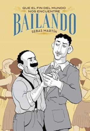 QUE EL FIN DEL MUNDO NOS ENCUENTRE BAILANDO / SEBAS MARTIN