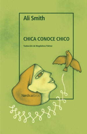 CHICA CONOCE A CHICO / ALI SMITH ; TRADUCCION DE MAGDALENA PALMER
