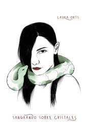 SANGRANDO SOBRE CRISTALES / LAURA ORTS