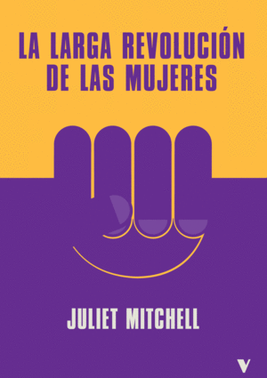 LARGA REVOLUCION DE LAS MUJERES, LA / JULIET MITCHELL