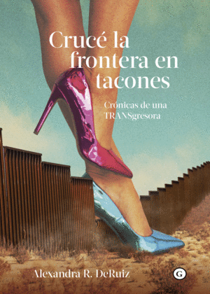 CRUCE LA FRONTERA EN TACONES :