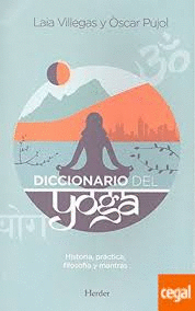 DICCIONARIO DEL YOGA HISTORIA PRACTICA FILOSOFIA Y MANTRAS
