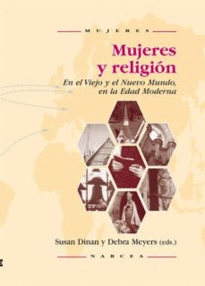 MUJERES Y RELIGION EN EL VIEJO Y EL NUEVO MUNDO EN LA EDAD MODERNA