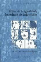 HIJAS DE LA IGUALDAD HEREDERAS DE INJUSTICIAS