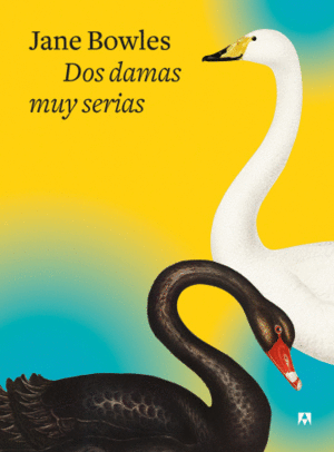 DOS DAMAS MUY SERIAS / JANE BOWLES