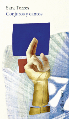CONJUROS Y CANTOS / SARA TORRES