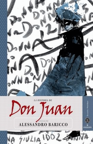 HISTORIA DE DON JUAN EXPLICADA POR ALESSANDRO BARICCO, LA