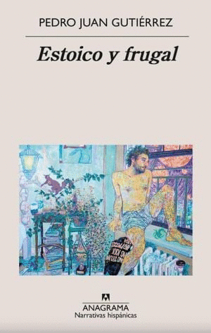 ESTOICO Y FRUGAL / PEDRO JUAN GUTIERREZ