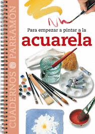 EMPEZAR A PINTAR A LA ACUARELA, PARA