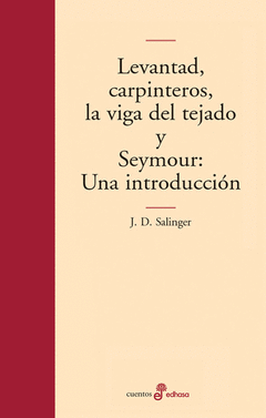 LEVANTAD, CARPINTEROS, LA VIGA DEL TEJADO  /  SEYMOUR: UNA INTRODUCCION