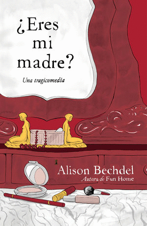 ¿ERES MI MADRE? /ALISON BECHDEL