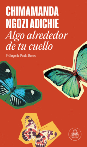 ALGO ALREDEDOR DE TU CUELLO /  CHIMAMANDA NGOZI ADICHIE