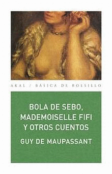 BOLA DE SEBO. MADEMOISELLE FIFI Y OTROS CUENTOS