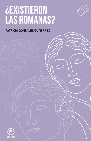 ¿EXISTIERON LAS ROMANAS? / PATRICIA GONZALEZ GUTIERREZ