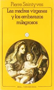 MADRES VIRGENES Y LOS EMBARAZOS MILAGROSOS, LAS