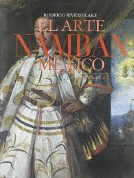 ARTE NAMBAN EN EL MEXICO VIRREINAL, EL