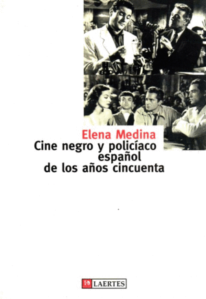 CINE NEGRO Y POLICIACO ESPAÑOL DE LOS AÑOS CINCUENTA.