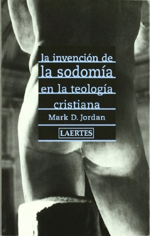 INVENCION DE LA SODOMIA EN LA TEOLOGIA CRISTIANA, LA