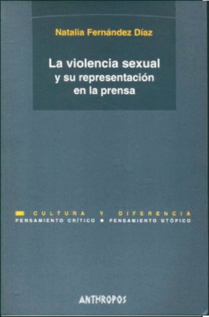 VIOLENCIA SEXUAL Y SU REPRESENTACION EN LA PRENSA, LA