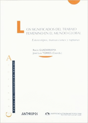 SIGNIFICADOS DEL TRABAJO FEMENINO EN EL MUNDO GLOBAL, LOS