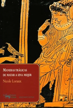 MANERAS TRAGICAS DE MATAR A UNA MUJER / NICOLE LORAUX