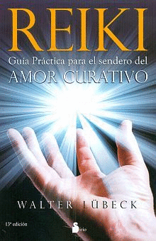REIKI. GUIA PRACTICA PARA EL SENDERO DEL AMOR CURATIVO