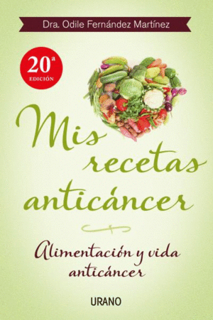 MIS RECETAS ANTICANCER.. ALIMENTACION Y VIDA ANTICANCER.. FERNANDEZ  MARTINEZ, ODILE DRA.. 9788479534370 Somos Voces - Libros, Café y Cultura