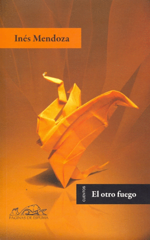 OTRO FUEGO, EL / INES MENDOZA