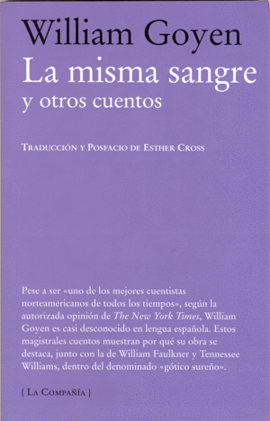 MISMA SANGRE Y OTROS CUENTOS, LA / WILLIAM GOYEN ;