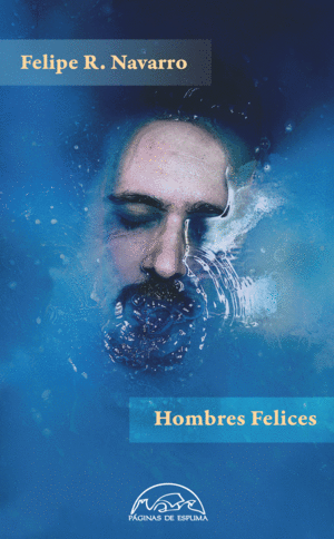 HOMBRES FELICES / FELIPE R. NAVARRO