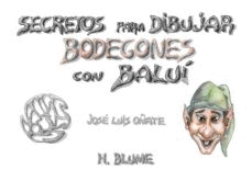 SECRETOS PARA DIBUJAR BODEGONES CON BALUI