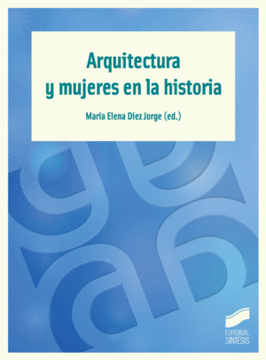 ARQUITECTURA Y MUJERES EN LA HISTORIA.