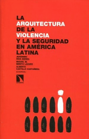 ARQUITECTURA DE LA VIOLENCIA Y LA SEGURIDAD EN AMERICA LATINA, LA