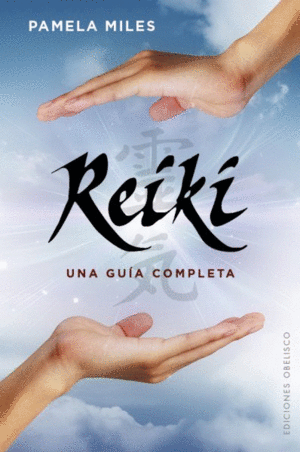 REIKI, UNA GUIA COMPLETA.