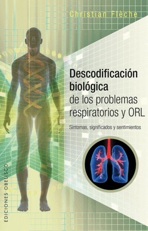 DESCODIFICACION BIOLOGICA DE LOS PROBLEMAS RESPIRATORIOS Y ORL: