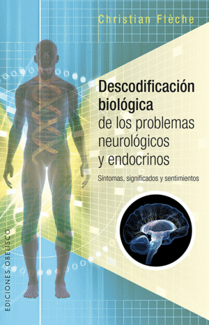 DESCODIFICACION BIOLOGICA DE LOS PROBLEMAS NEUROLOGICOS Y ENDOCRINOS.