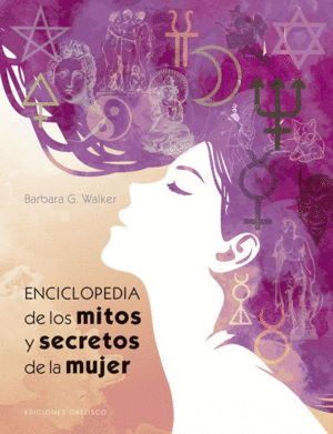 ENCICLOPEDIA DE LOS MITOS Y SECRETOS DE LA MUJER.