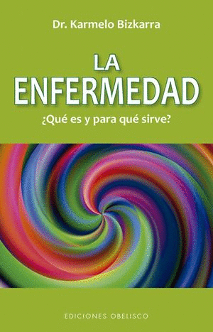 ENFERMEDAD, ¿QUE ES Y PARA QUE SIRVE?, EL