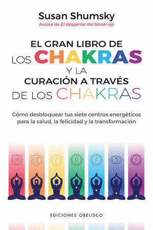 GRAN LIBRO DE LOS CHAKRAS Y LA CURACION A TRAVES DE LOS CHAKRAS, EL