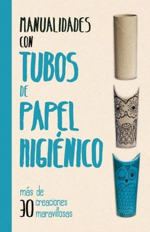 MANUALIDADES CON TUBOS DE PAPEL HIGIENICO