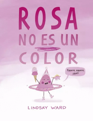 ROSA NO ES UN COLOR :
