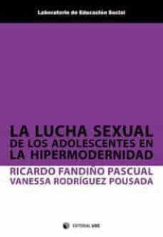 LUCHA SEXUAL DE LOS ADOLESCENTES EN LA HIPERMODERNIDAD, LA