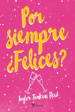 POR SIEMPRE, FELICES  /  POR SIEMPRE, ¿FELICES?