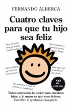 CUATRO CLAVES PARA QUE TU HIJO SEA FELIZ .